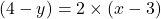 (4 - y) = 2\times(x - 3)