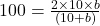 100 = \frac{2 \times 10 \times b}{(10 + b)}