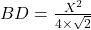 BD = \frac{X^2}{4\times \sqrt2}