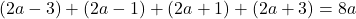 (2a - 3) + (2a - 1) + (2a + 1) + (2a + 3) = 8a