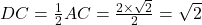 DC = \frac{1}{2}AC = \frac{2 \times \sqrt2}{2} = \sqrt2