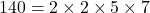 140 = 2\times2\times5\times7