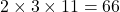 2\times3\times11 = 66