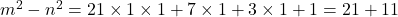 m^2 - n^2 = 21 \times 1 \times 1 + 7 \times 1 + 3 \times 1 + 1 = 21 + 11