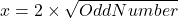 x = 2 \times \sqrt{Odd Number}