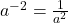 a^{-2} = \frac{1}{a^2}