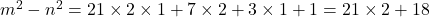 m^2 - n^2 = 21 \times 2 \times 1 + 7 \times 2 + 3 \times 1 + 1 = 21 \times 2 + 18