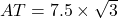 AT = 7.5 \times \sqrt3