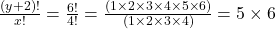 \frac{(y+2)!}{x!} = \frac{6!}{4!} = \frac{(1\times2\times3\times4\times5\times6)}{(1\times2\times3\times4)} = 5\times6