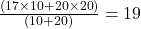 \frac{(17 \times 10 + 20 \times 20)}{(10 + 20)} = 19