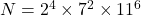 N = 2^4 \times 7^2 \times 11^6