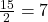 \frac{15}{2} = 7