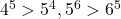 4^5 > 5^4, 5^6 > 6^5