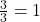 \frac{3}{3} = 1