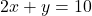 2x + y = 10