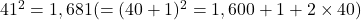 41^2 = 1,681 (=(40+1)^2 = 1,600 + 1 + 2\times40)