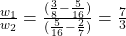 \frac{w_1}{w_2} = \frac{(\frac{3}{8} - \frac{5}{16})}{(\frac{5}{16} - \frac{2}{7})} = \frac{7}{3}