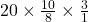 20 \times \frac{10}{8} \times \frac{3}{1}