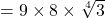 = 9 \times 8 \times \sqrt[4]3