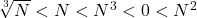 \sqrt[3] N < N < N^3 < 0 < N^2