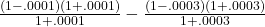 \frac{{(1 - .0001)(1 + .0001)}}{{1 + .0001}} - \frac{{(1 - .0003)(1 + .0003)}}{{1 + .0003}}