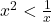 x^2 < \frac{1}{x}