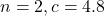 n = 2, c = 4.8