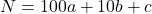 N = 100a + 10b + c