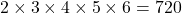 2\times3\times4\times5\times6 = 720