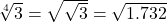 \sqrt[4]3 = \sqrt{\sqrt3} = \sqrt {1.732}