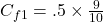 C_{f1} = .5\times\frac{9}{10}