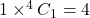 1 \times ^4C_1 = 4