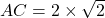 AC = 2\times \sqrt2