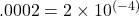 .0002 = 2\times10^{(-4)}