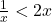 \frac{1}{x} < 2x