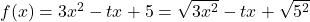 f(x) = 3x^2 - tx + 5 = \sqrt{3x^2} - tx + \sqrt{5^2}