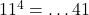 11^4 = …41