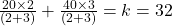 \frac{20\times2}{(2+3)} + \frac{40\times3}{(2+3)} = k = 32