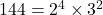 144 = 2^4 \times 3^2