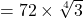 = 72 \times \sqrt[4]3