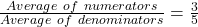 \frac{Average\ of\ numerators}{Average\ of\ denominators} = \frac{3}{5}