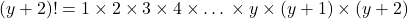 (y+2)! = 1\times2\times3\times4\times…\times y\times (y+1) \times (y+2)