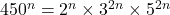 450^n = 2^n \times 3^{2n} \times 5^{2n}