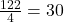 \frac{122}{4} = 30