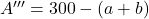 A''' = 300 - (a + b)